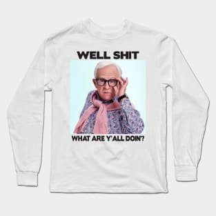 leslie jordan well shit - what are y'all doin'? Long Sleeve T-Shirt